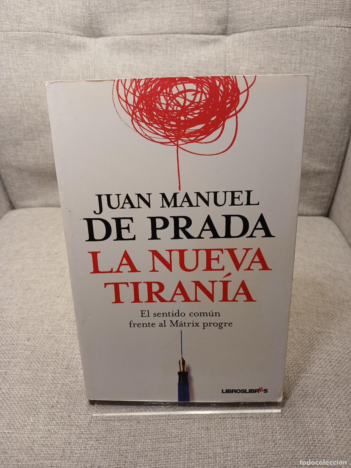 Libros de segunda mano: La nueva tiran&iacute;a: El sentido com&uacute;n frente al M&aacute;trix progre (Spanish Edition) - Juan Manuel de Prada
