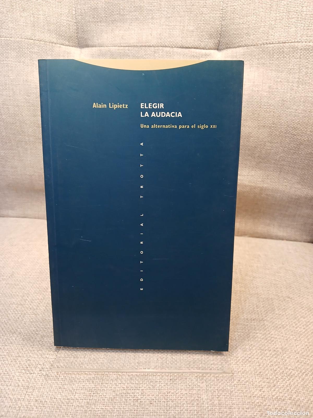 Libros de segunda mano: Elegir la audacia una alternativa para el siglo XXI - Alain Lipietz