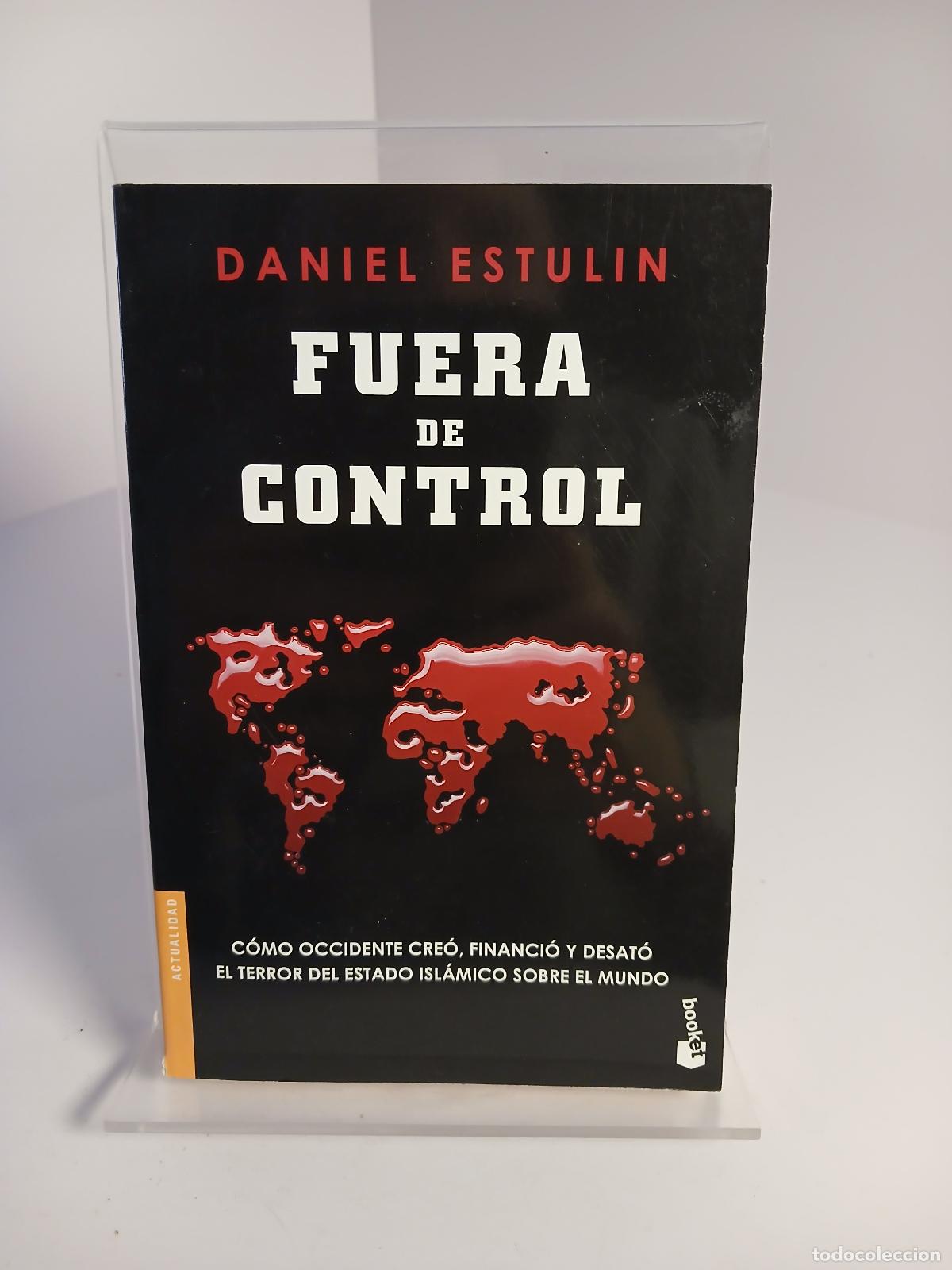 Libri di seconda mano: Fuera de control c&oacute;mo Occidente cre&oacute;, financi&oacute; y desat&oacute; el terror del Estado Isl&aacute;mico sobre el mundo