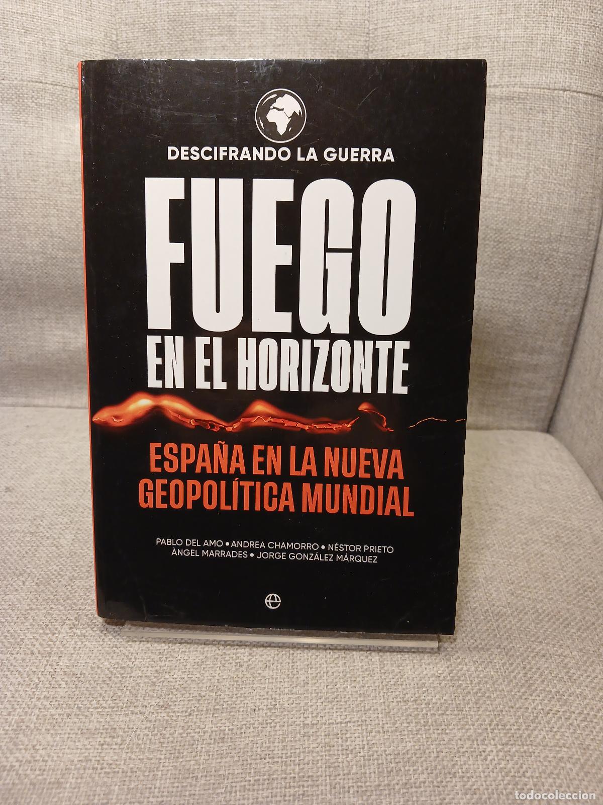 Libri di seconda mano: Fuego en el horizonte Espa&ntilde;a en la nueva geopol&iacute;tica mundial - Amo Gonz&aacute;lez de la Aleja Amo