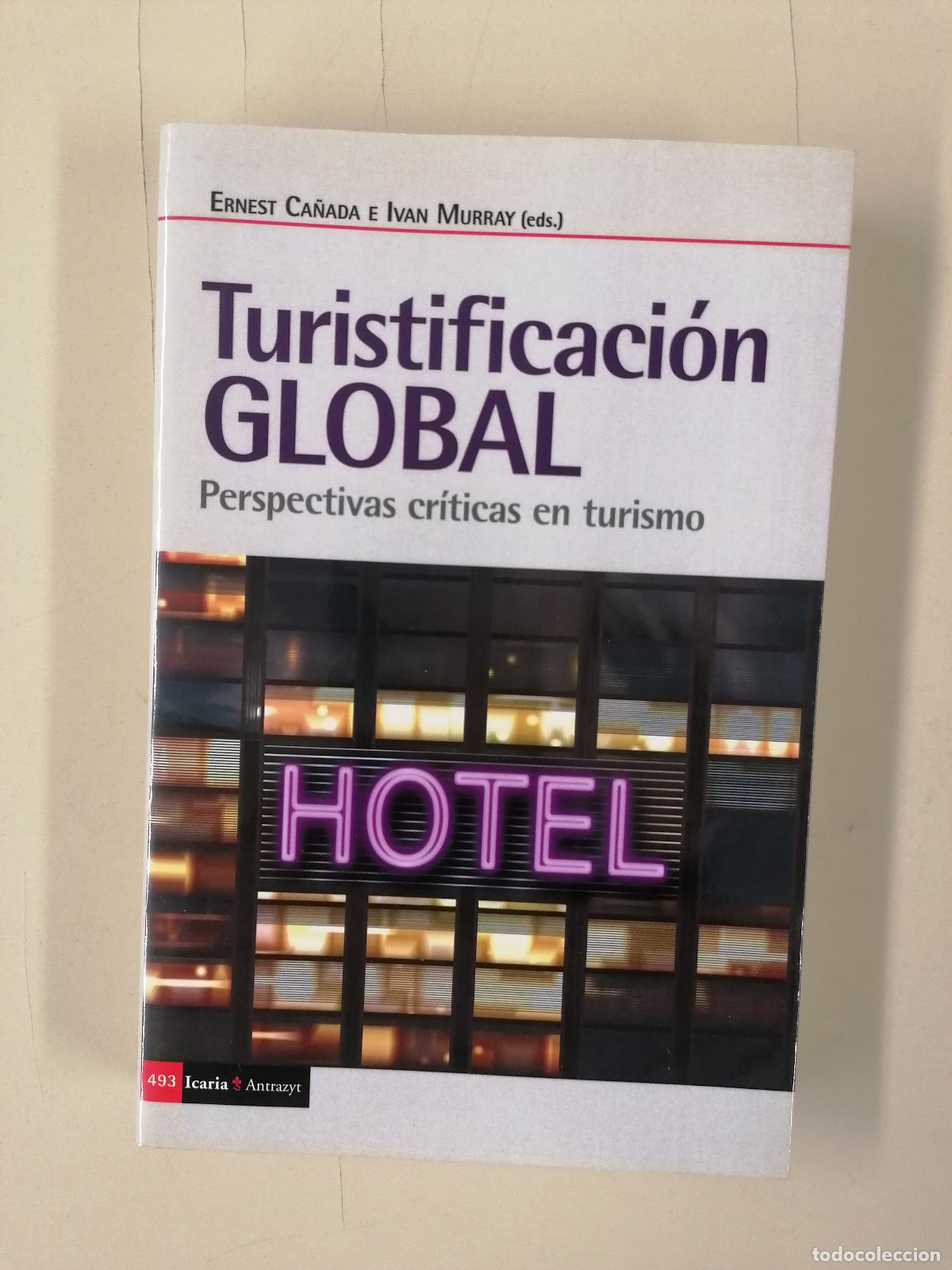 Libros de segunda mano: Turistificaci&oacute;nn global: Perspectivas cr&iacute;ticas en turismo - Ca&ntilde;ada Mullor, Ernest; Murray, Ivan