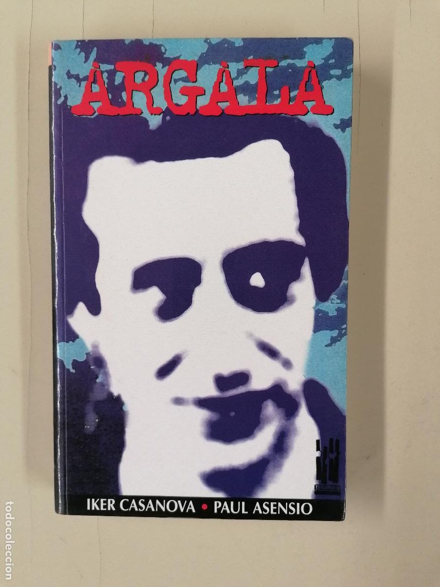 Libros de segunda mano: ARGALA. IKER CASANOVA, PAUL ASENSIO. ED. TXALAPARTA 9788481361421