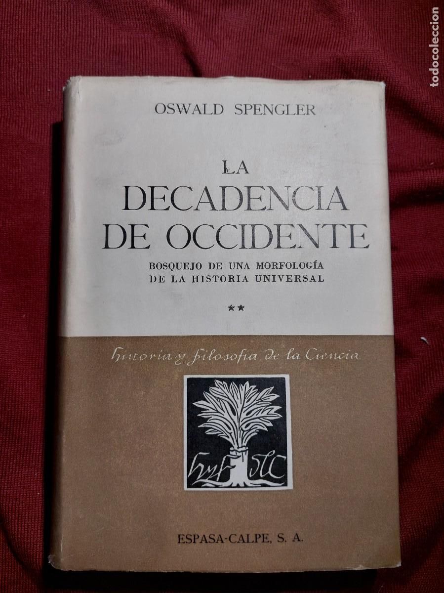 Libros de segunda mano: LA DECADENCIA DE OCCIDENTE - OSWALD SPENGLER - Tomo II - ESPASA CALPE S.A.