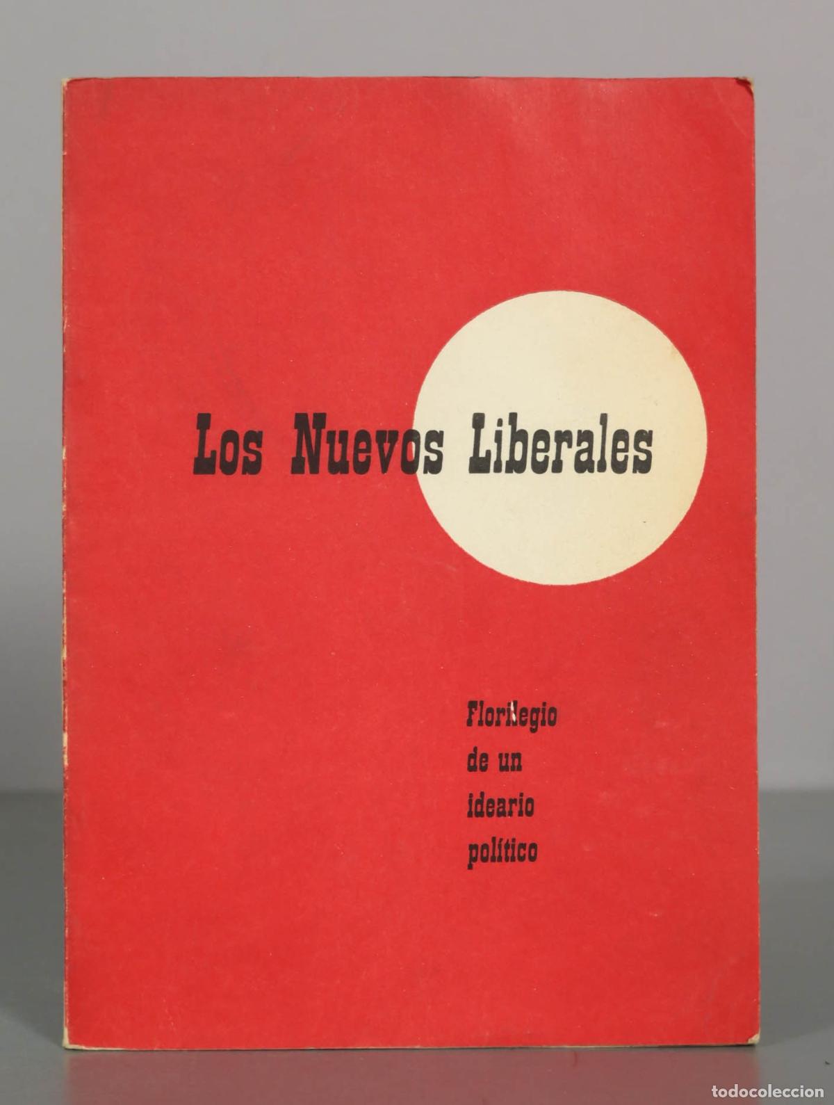 Libros de segunda mano: Los Nuevos Liberales - Florilegio de un ideario pol&iacute;tico