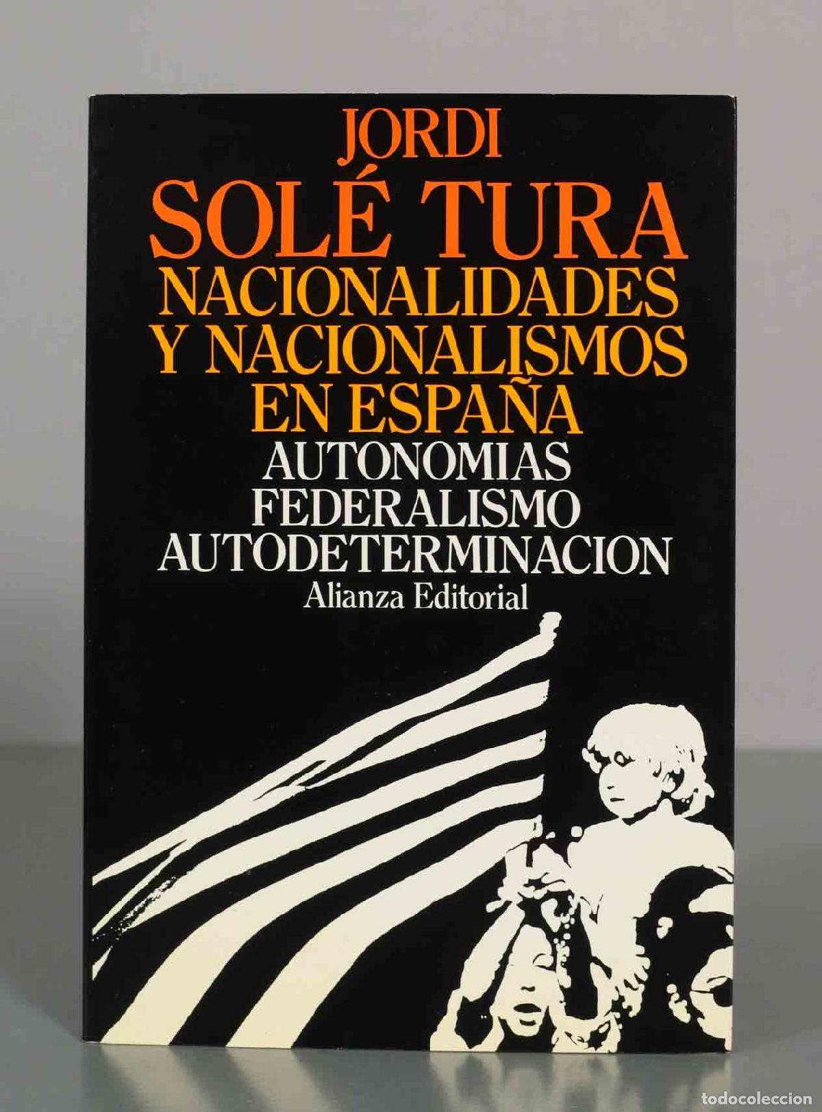 Libros de segunda mano: Nacionalidades y nacionalismos en Espa&ntilde;a: Autonom&iacute;as, Federalismo, Autodeterminaci&oacute;n - Jordi Sol&eacute; Tu