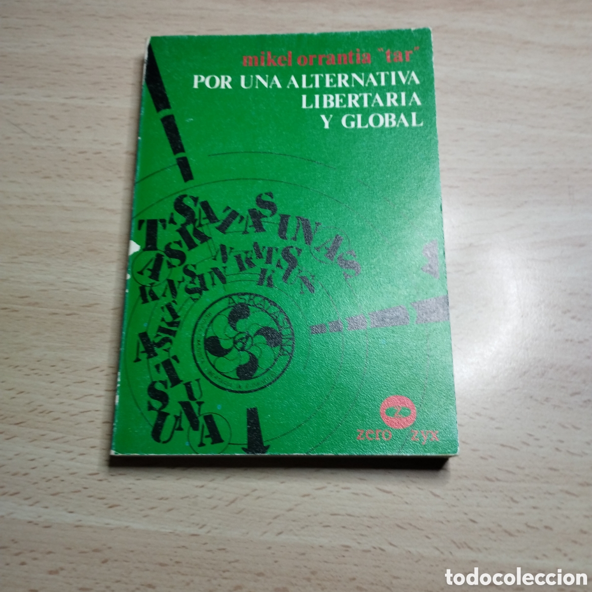 Libros de segunda mano: Por una alternativa libertaria y global. Mikel Orrantia &rdquo; Tar&rdquo;. 1978. Zero. Lee y discute 89