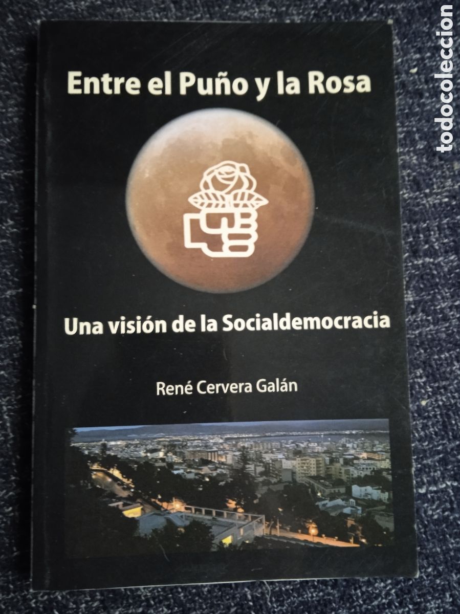 Libros de segunda mano: Entre El Pu&ntilde;o Y La Rosa Una Visi&oacute;n Socialdemocracia / Rene Cervera galan