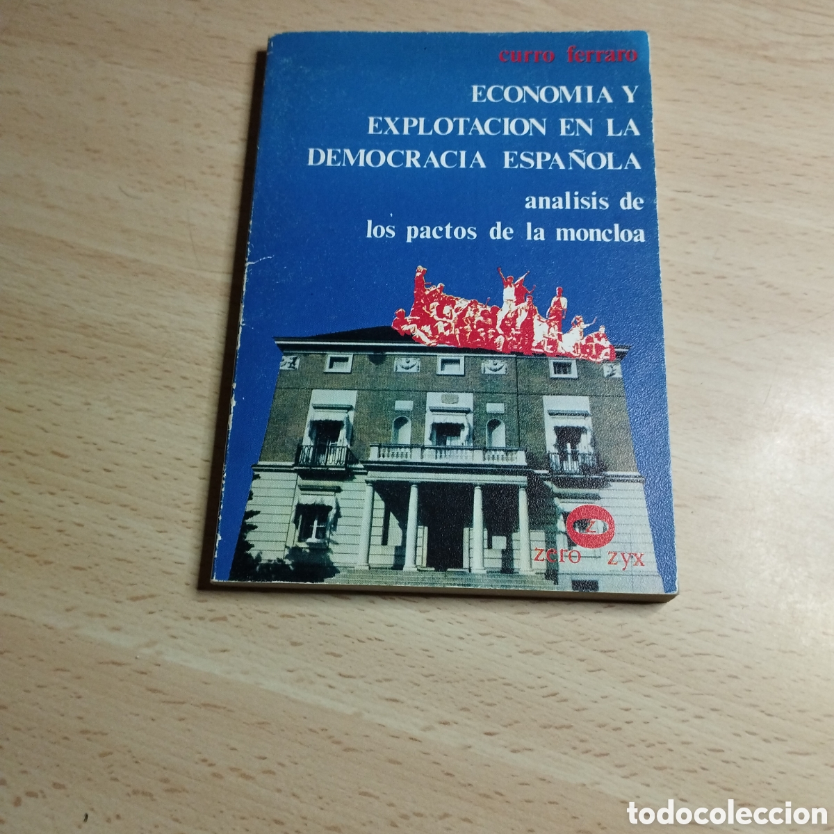 Libros de segunda mano: Econ&oacute;mia y explotaci&oacute;n en la democracia espa&ntilde;ola. Curro Ferrano. 1978. Zero. Lee y discute 90