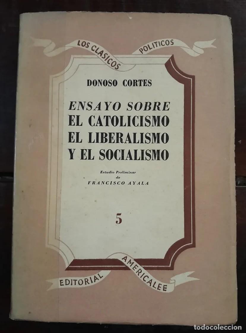Libros de segunda mano: DONOSO CORT&Eacute;S, Juan - ENSAYO SOBRE EL CATOLICISMO, EL LIBERALISMO Y EL SOCIALISMO Ed. Americalee LM