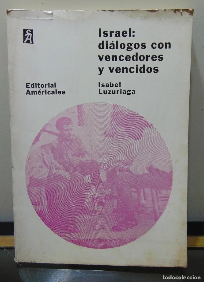 Libros de segunda mano: ISABEL LUZURIAGA - ISRAEL: DI&Aacute;LOGOS CON VENCEDORES Y VENCIDOS - EDITORIAL AM&Eacute;RICALEE - 1968. LM