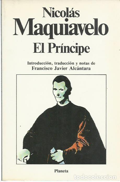 Libros de segunda mano: Nicol&aacute;s MAQUIAVELO : El Pr&iacute;ncipe (Edici&oacute;n de Fco. Javier Alc&aacute;ntara. Ed. Planeta, 1983)