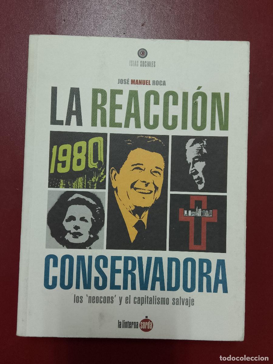 Libros de segunda mano: Jos&eacute; Manuel Roca: La reacci&oacute;n conservadora. Los neocons y el capitalismo salvaje