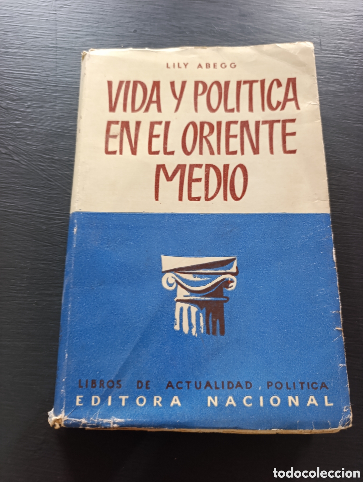 Libros de segunda mano: LILY ABEGG VIDA Y POLITICA EN EL ORIENTE MEDIO