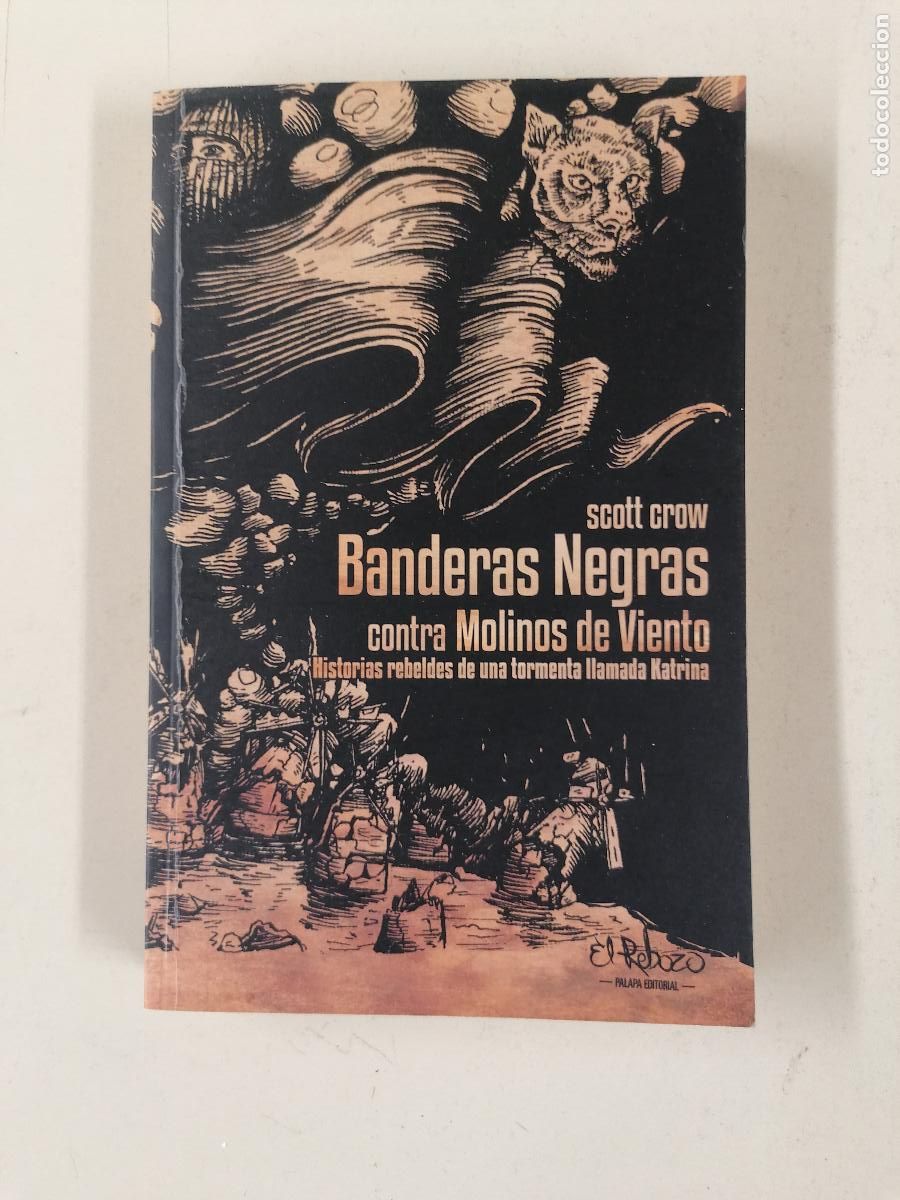 Libros de segunda mano: BANDERAS NEGRAS CONTRA MOLINOS DE VIENTO H&ordf;s REBELDES DE UNA TORMENTA LLAMADA KATRINA CROW, SCOTT