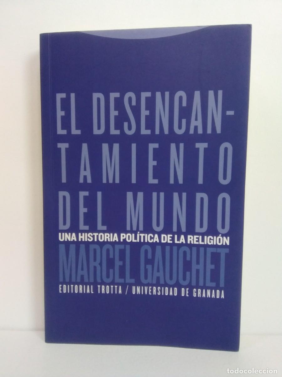 Libri di seconda mano: El desencantamiento del mundo. Una historia pol&iacute;tica de la religi&oacute;n. Marcel Gauchet