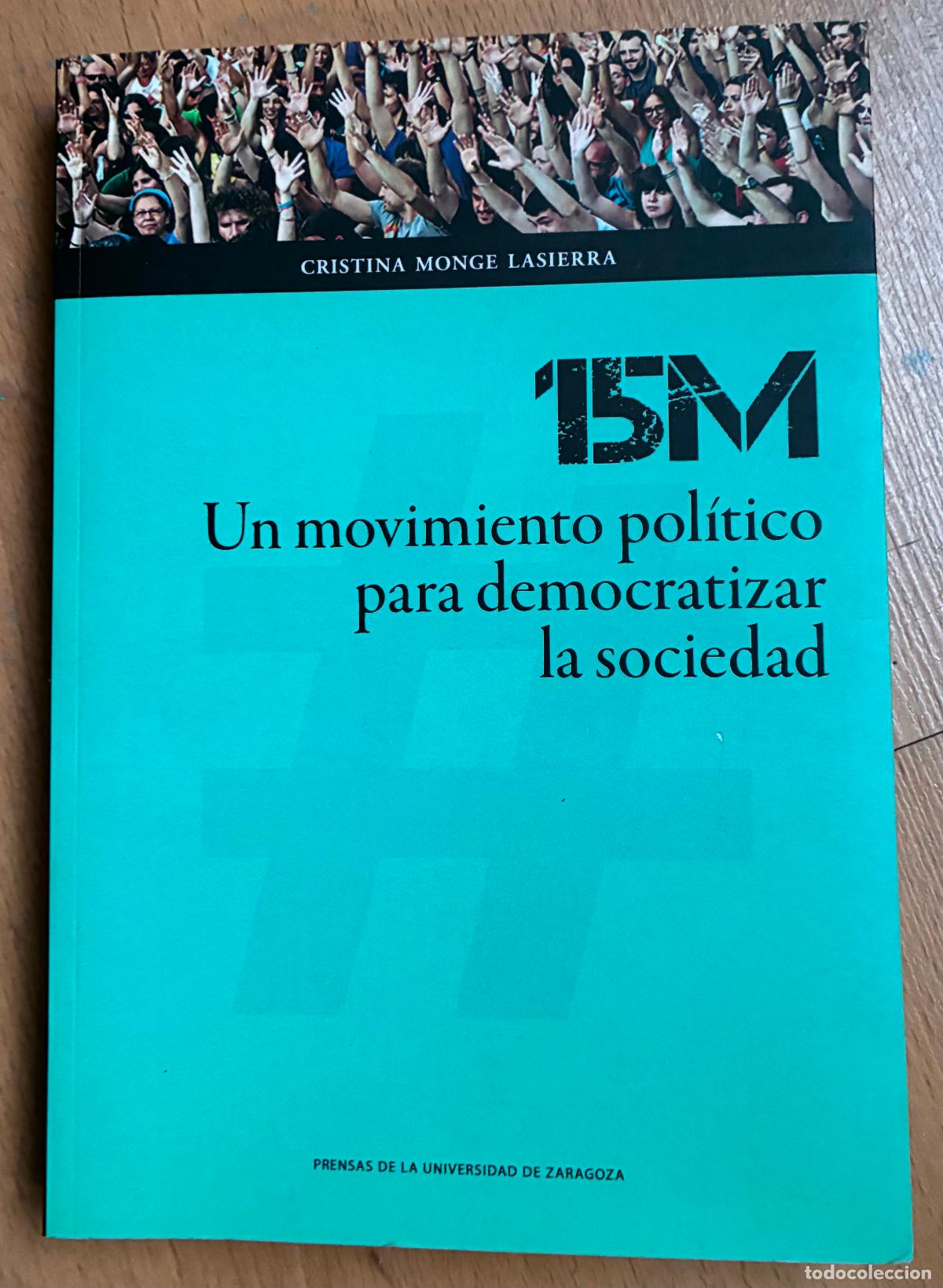 Libros de segunda mano: 15M, Un movimiento politico para democratizar la sociedad, Cristina Monge Lasierra