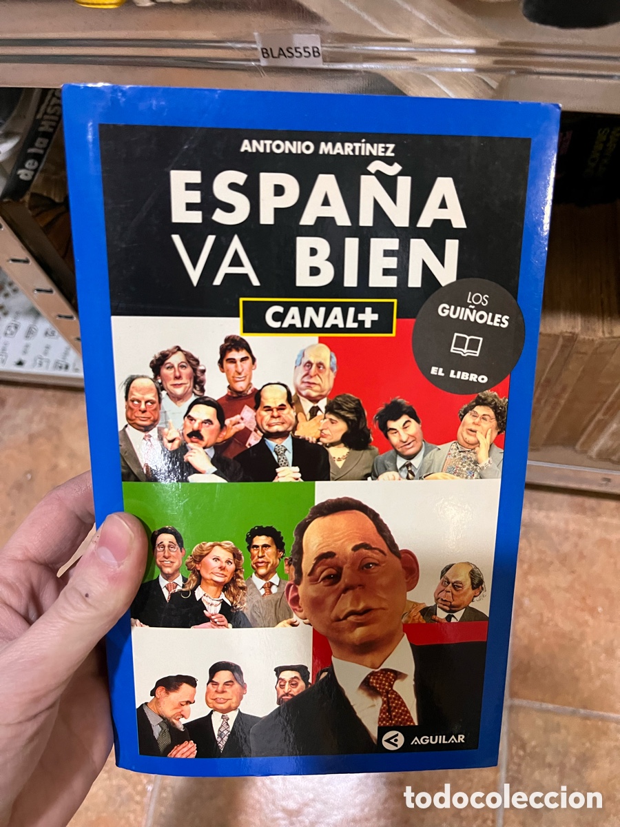 Libros de segunda mano: BLAS55B HIS de ANTONIO MARTİNEZ ESPA&Ntilde;A VA BIEN LOS CANAL+ GUINOLES EL LIBRO