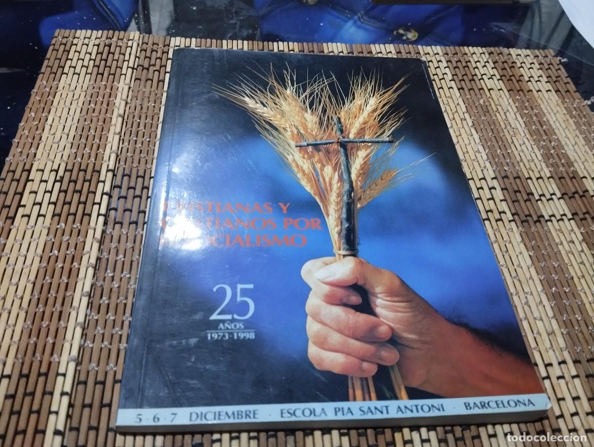 Libros de segunda mano: CRISTIANAS Y CRISTIANOS POR EL SOCIALISMO / 25 A&Ntilde;OS 1973 - 1998 / ESCOLA PIA SANT ANTONI, BARCELONA