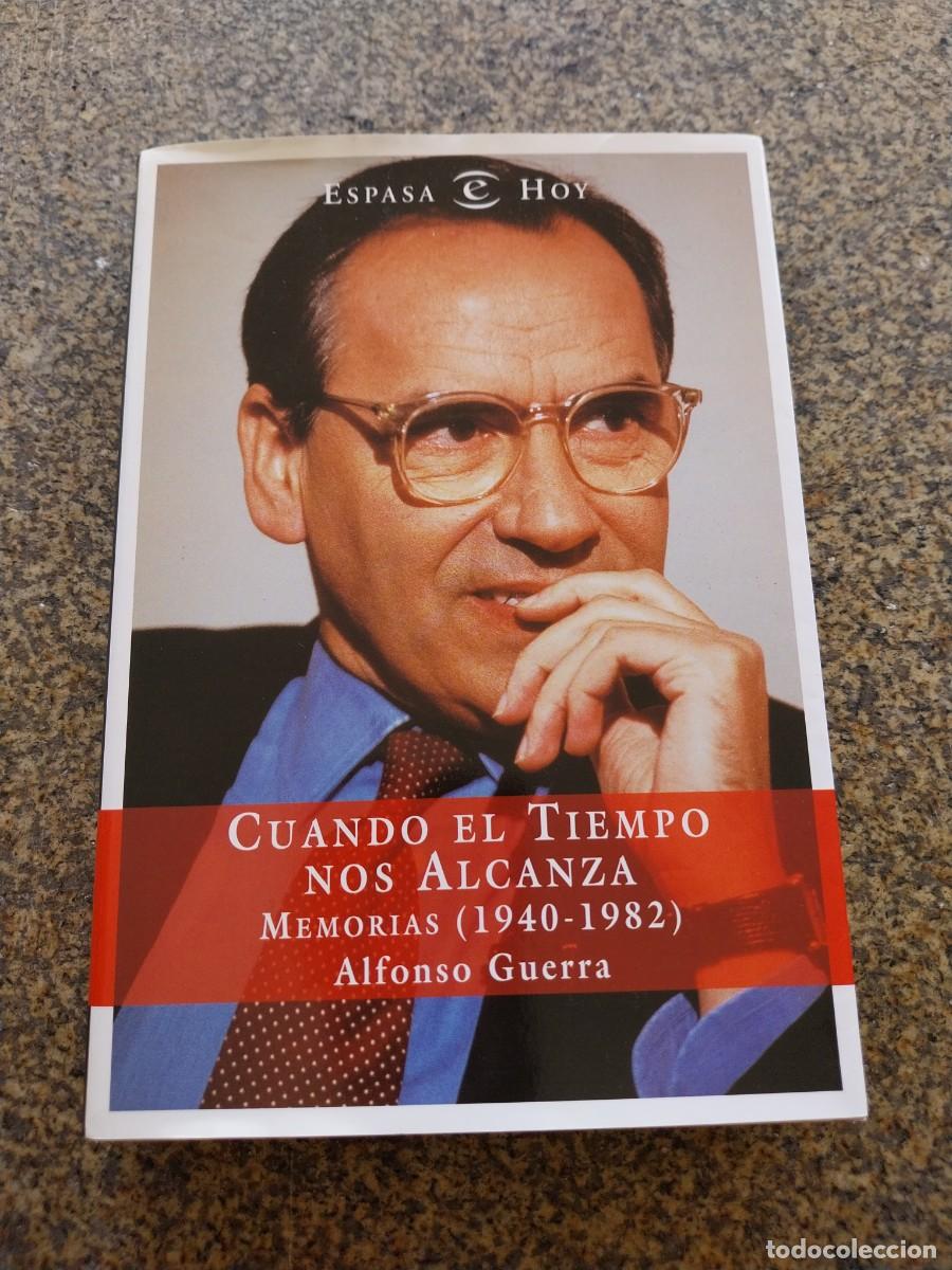 Libros de segunda mano: CUANDO EL TIEMPO NOS ALCANZA -- MEMORIAS -- ALFONSO GUERRA -- ESPASA --
