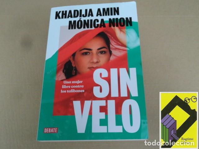 Libros de segunda mano: KHADIJA, Amin/ NION, M&oacute;nica: Sin velo. Una mujer libre contra los talibanes