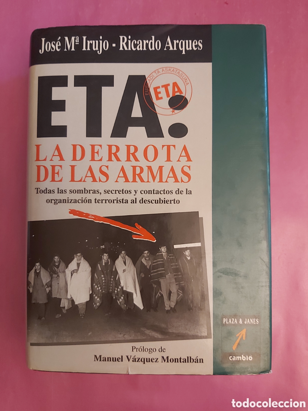 Libros de segunda mano: ETA LA DERROTA DE LAS ARMAS JOS&Eacute; MAR&Iacute;A IRUJO RICARDO ARQUES PLAZA&JANES PRIMERA EDICI&Oacute;N 1993