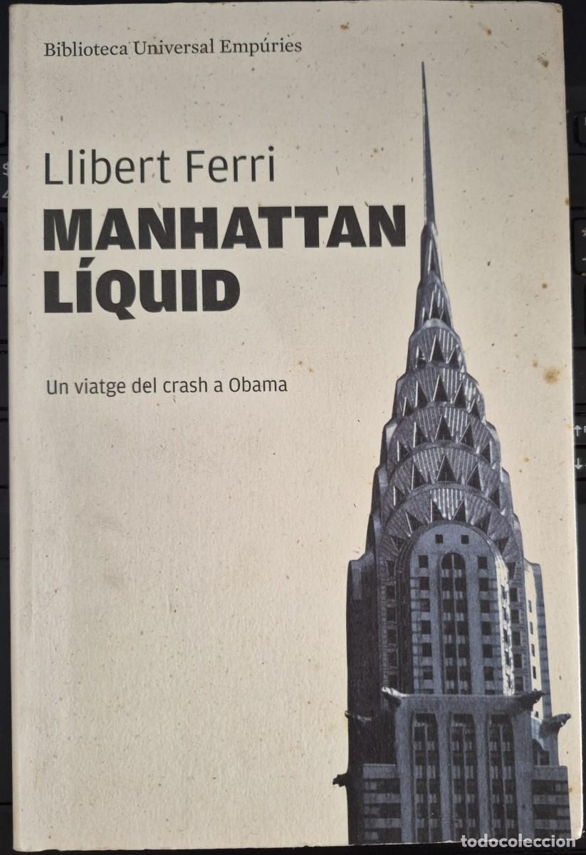 Libros de segunda mano: MANHATTAN L&Iacute;QUID: UN VIATGE DEL CRASH A OBAMA - LLIBERT FERRI (1a EDICI&Oacute;, CATAL&Agrave;)