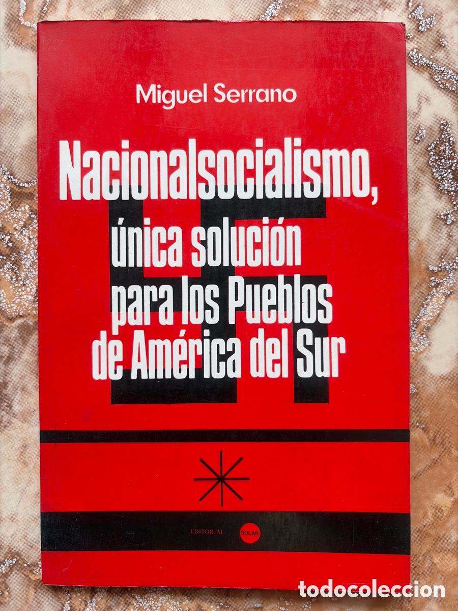 Libros de segunda mano: Nacionalsocialismo, &uacute;nica soluci&oacute;n para los Pueblos de Am&eacute;rica del Sur, de Miguel Serrano.