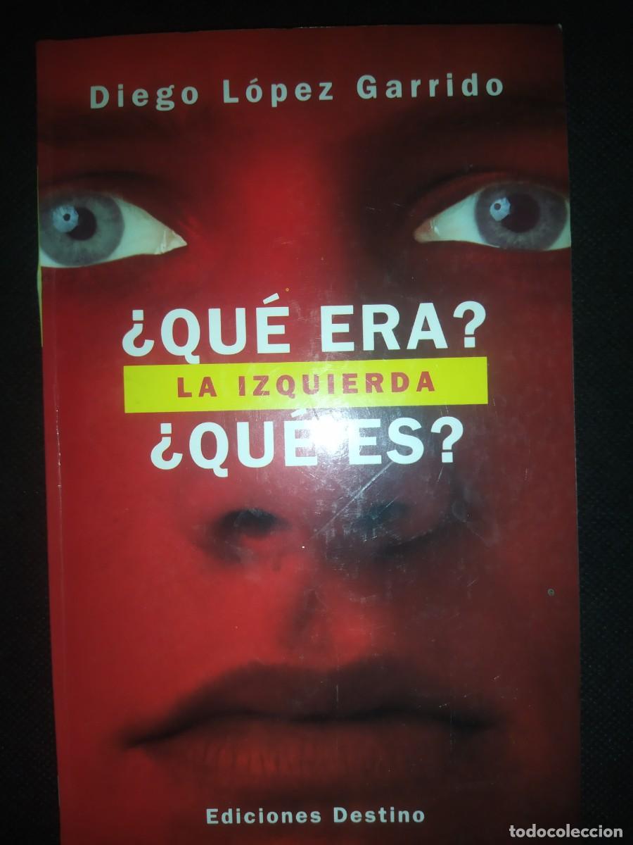 Libros de segunda mano: La izquierda &iquest;Que era? &iquest;Que es? - Diego Lopez Garrido