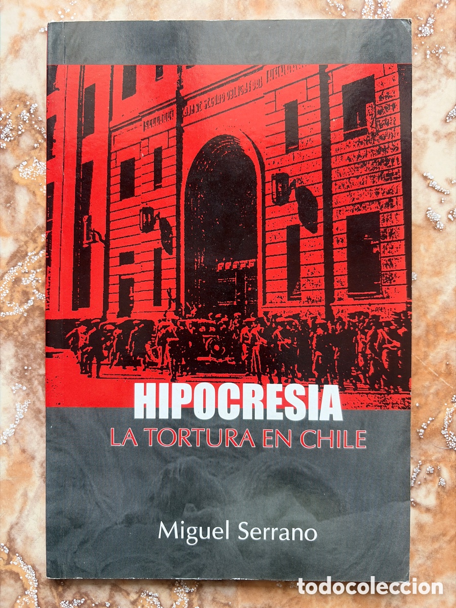 Libros de segunda mano: Hipocres&iacute;a. La tortura en Chile, de Miguel Serrano.