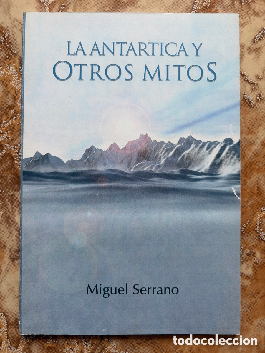 Libros de segunda mano: La ant&aacute;rtica y otros mitos, de Miguel Serrano.