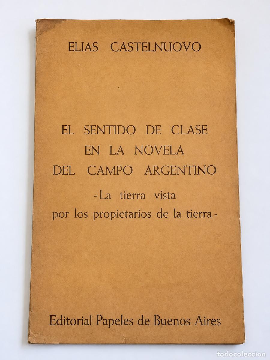 Libros de segunda mano: El&iacute;as Castelnuovo &ndash; El sentido de clase en la novela del campo argentino. Papeles de Buenos Aires LM