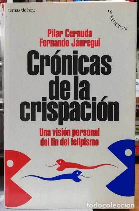 Libros de segunda mano: Cr&oacute;nicas de la crispaci&oacute;n. Una visi&oacute;n personal del fin del felipismo. Pilar Cernuda. Fernando J&aacute;ureg