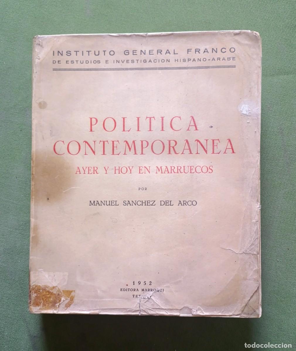 Libros de segunda mano: POL&Iacute;TICA CONTEMPOR&Aacute;NEA. AYER Y HOY EN MARRUECOS - MANUEL S&Aacute;NCHEZ DEL ARCO. DEDICADO Y FIRMADO - 1951
