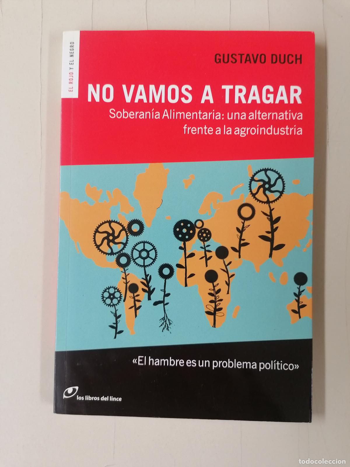 Libros de segunda mano: NO VAMOS A TRAGAR. SOBERANIA ALIMENTARIA: UNA ALTERNATIVA FRENTE A LA AGROINDUSTRIA - Duch, Gustavo