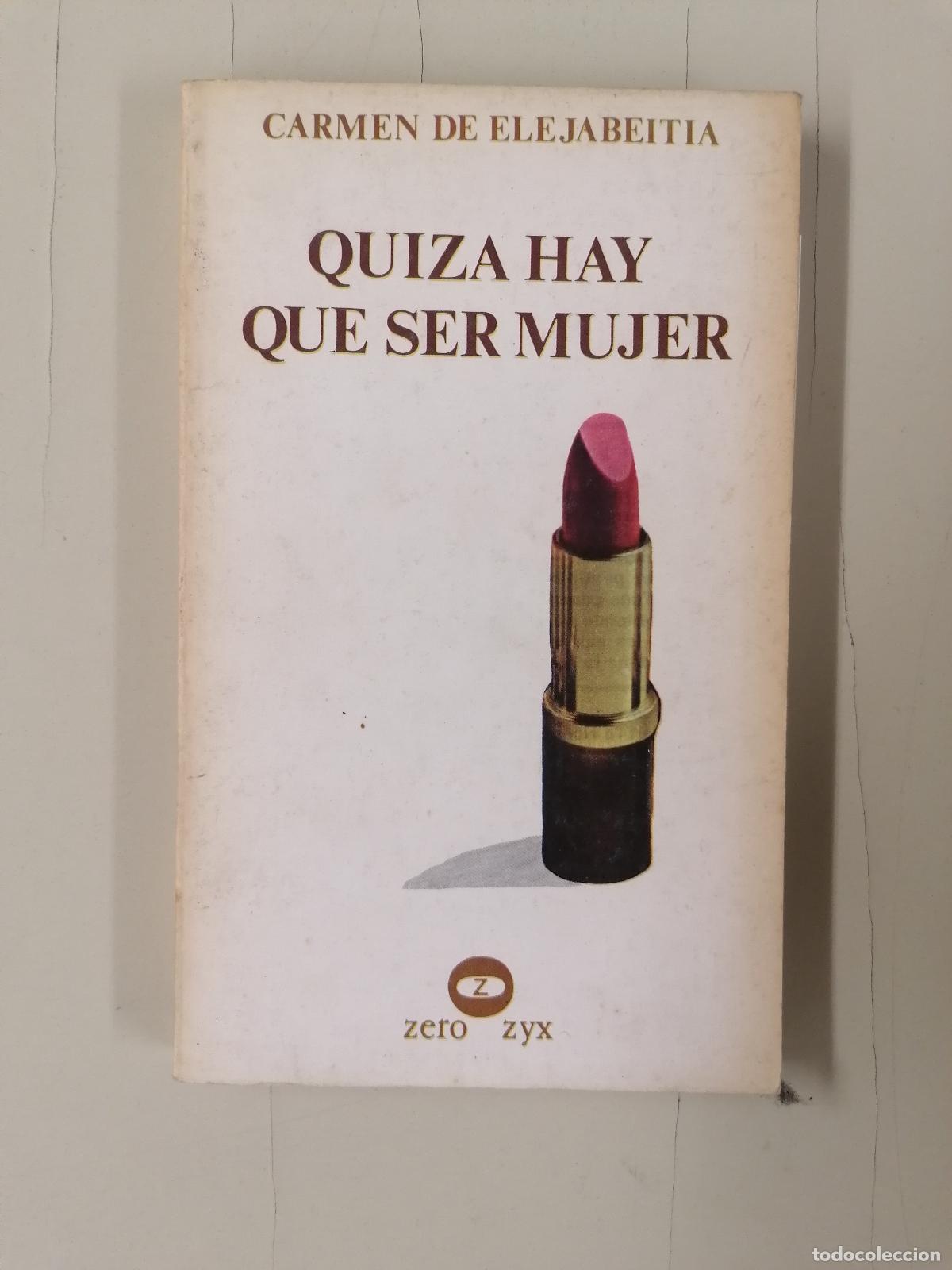 Libros de segunda mano: QUIZ&Aacute; HAY QUE SER MUJER - CARMEN DE ELEJABEITIA - ZERO ZYX - 9788431705381