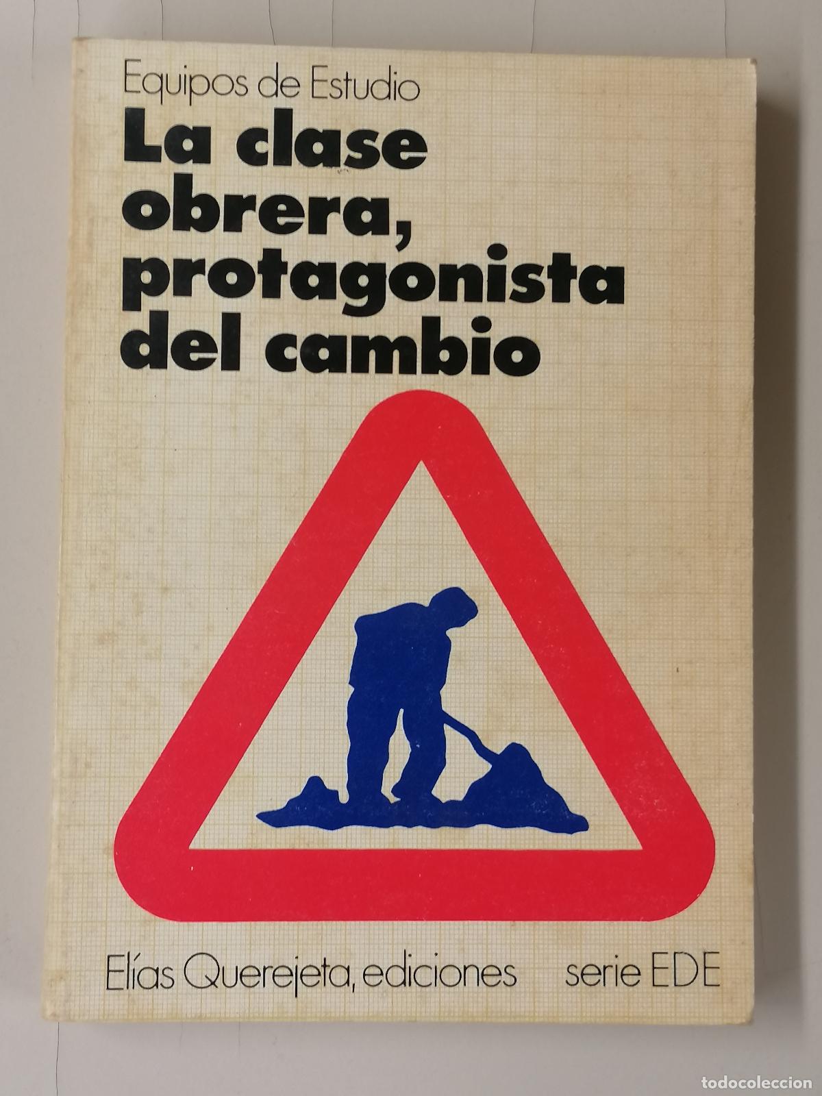 Libros de segunda mano: La Clase Obrera, Protagonista Del Cambio - Equipo De Estudio - Ed. El&iacute;as Querejeta
