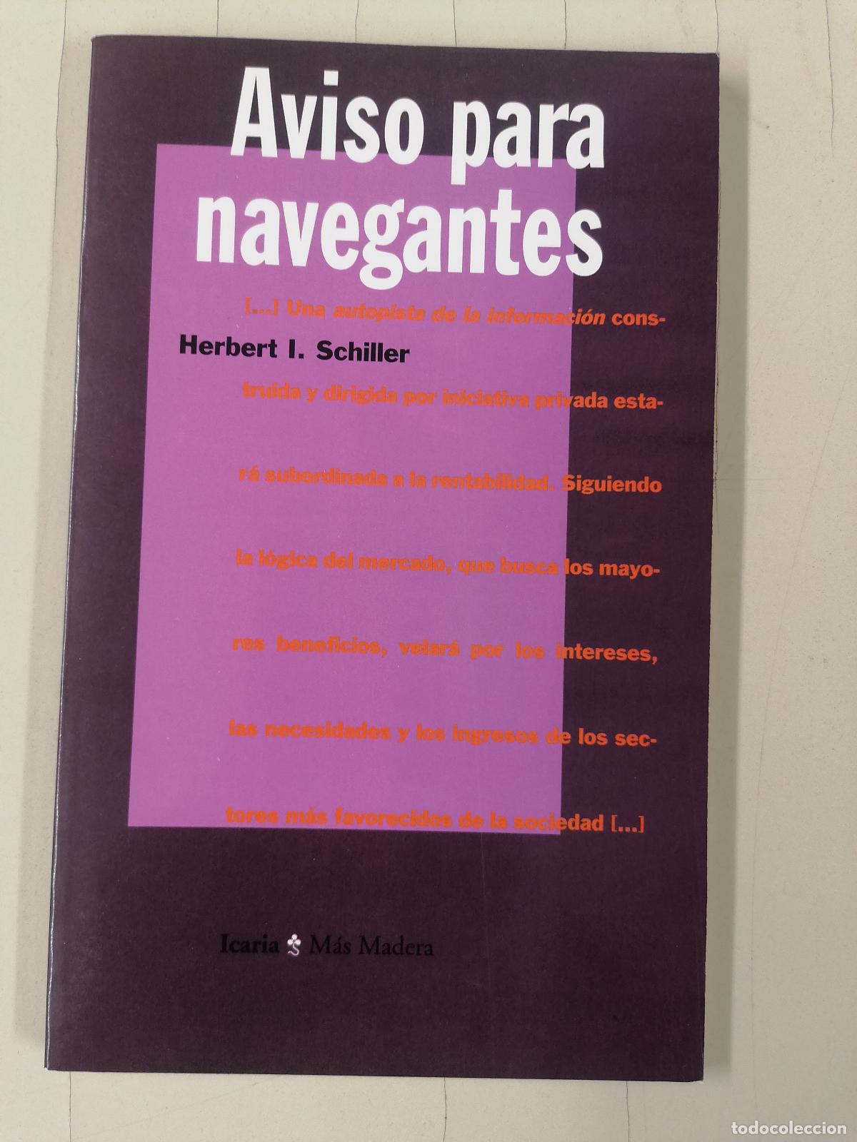 Libros de segunda mano: HERBERT I SCHILLER AVISO PARA NAVEGANTES. TECNOLOG&Iacute;AS DE COMUNICACI&Oacute;N. REDES. ICARIA 9788474262797