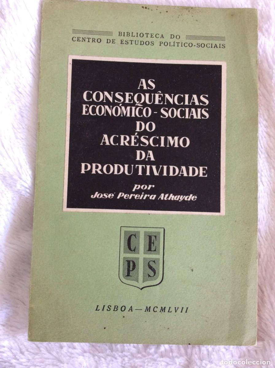 Libros de segunda mano: Estado Novo. As Consequ&ecirc;ncias Econ&oacute;mico-Sociais do Acr&eacute;scimo da Produtividade, 1957. Raro