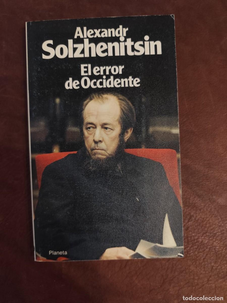 Libros de segunda mano: Alexandr Solzhenitsin. EL ERROR DE OCCIDENTE.
