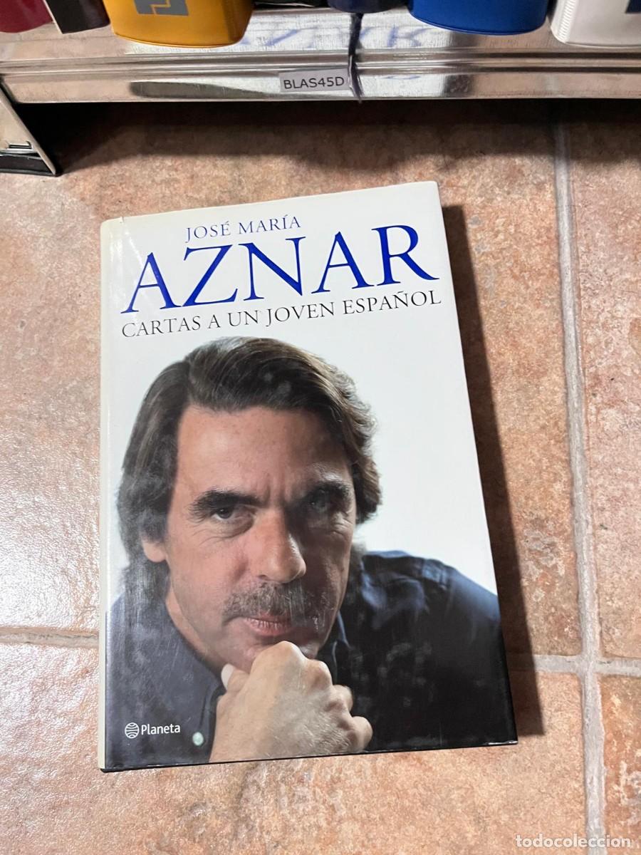 Libros de segunda mano: BLAS45D JOS&Eacute; MARIA AZNAR CARTAS A UN JOVEN ESPANOL, FIRMADO Y DEDICADO