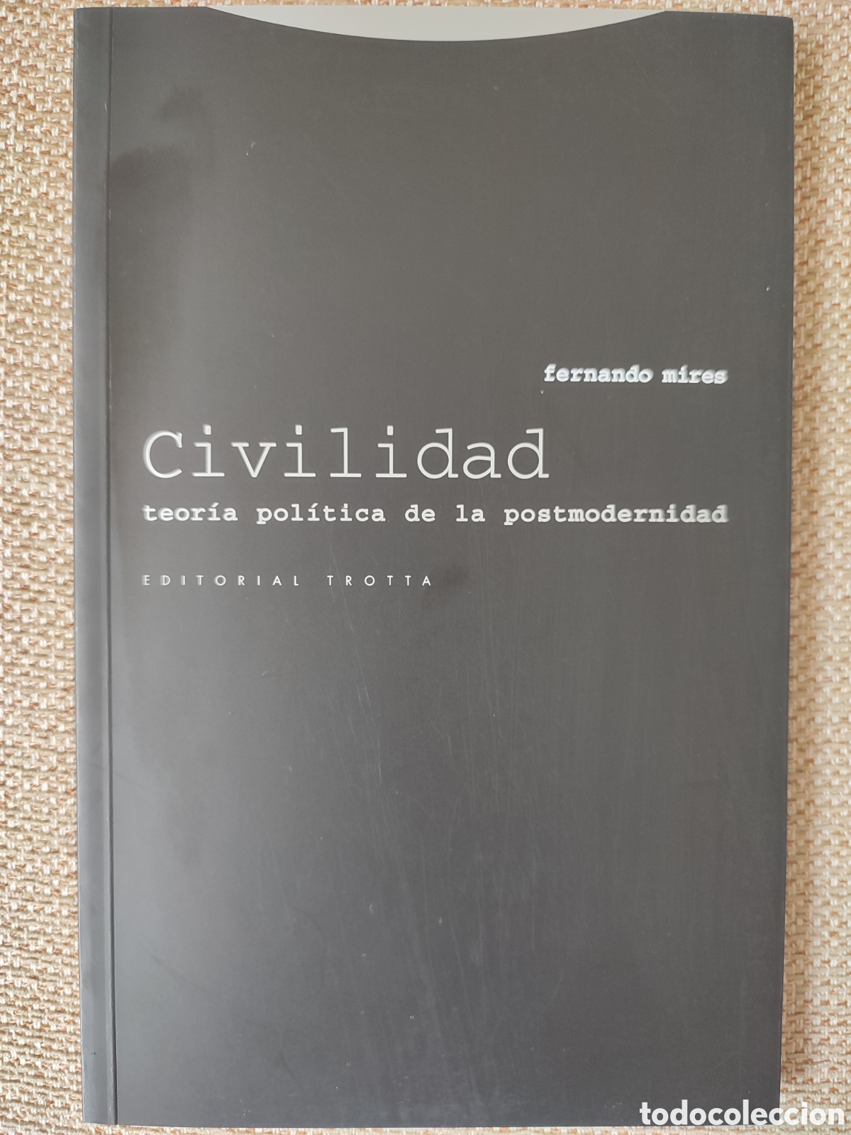 Libros de segunda mano: Civilidad teor&iacute;a pol&iacute;tica de la posmodernidad de Fernando mires