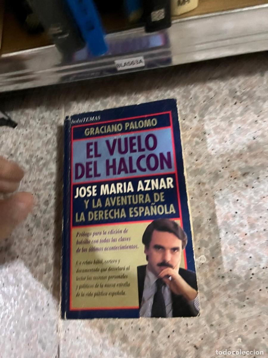 Libros de segunda mano: BLAS63A GRACIANO PALOMO EL VUELO DEL HALCON JOSE MARIA AZNAR Y LA AVENTURA DE LA DERECHA ESPA&Ntilde;OLA