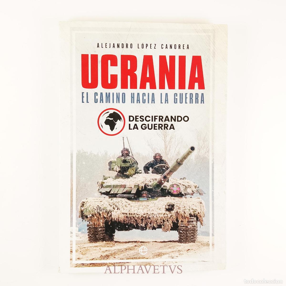 Libros de segunda mano: Ucrania. El camino hacia la guerra - L&oacute;pez Canorea, Alejandro