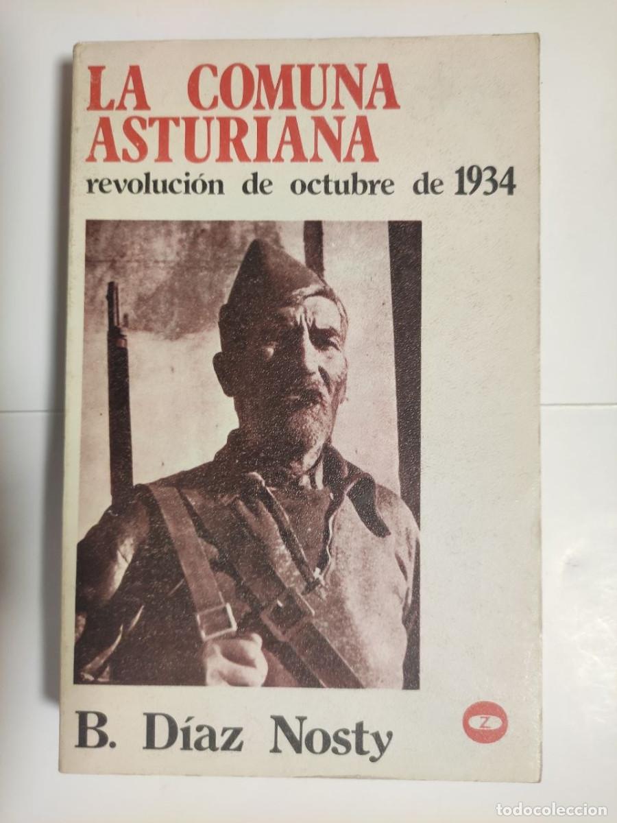 Libros de segunda mano: La comuna asturiana: Revoluci&oacute;n de octubre de 1934 - Bernardo D&iacute;az Nosty