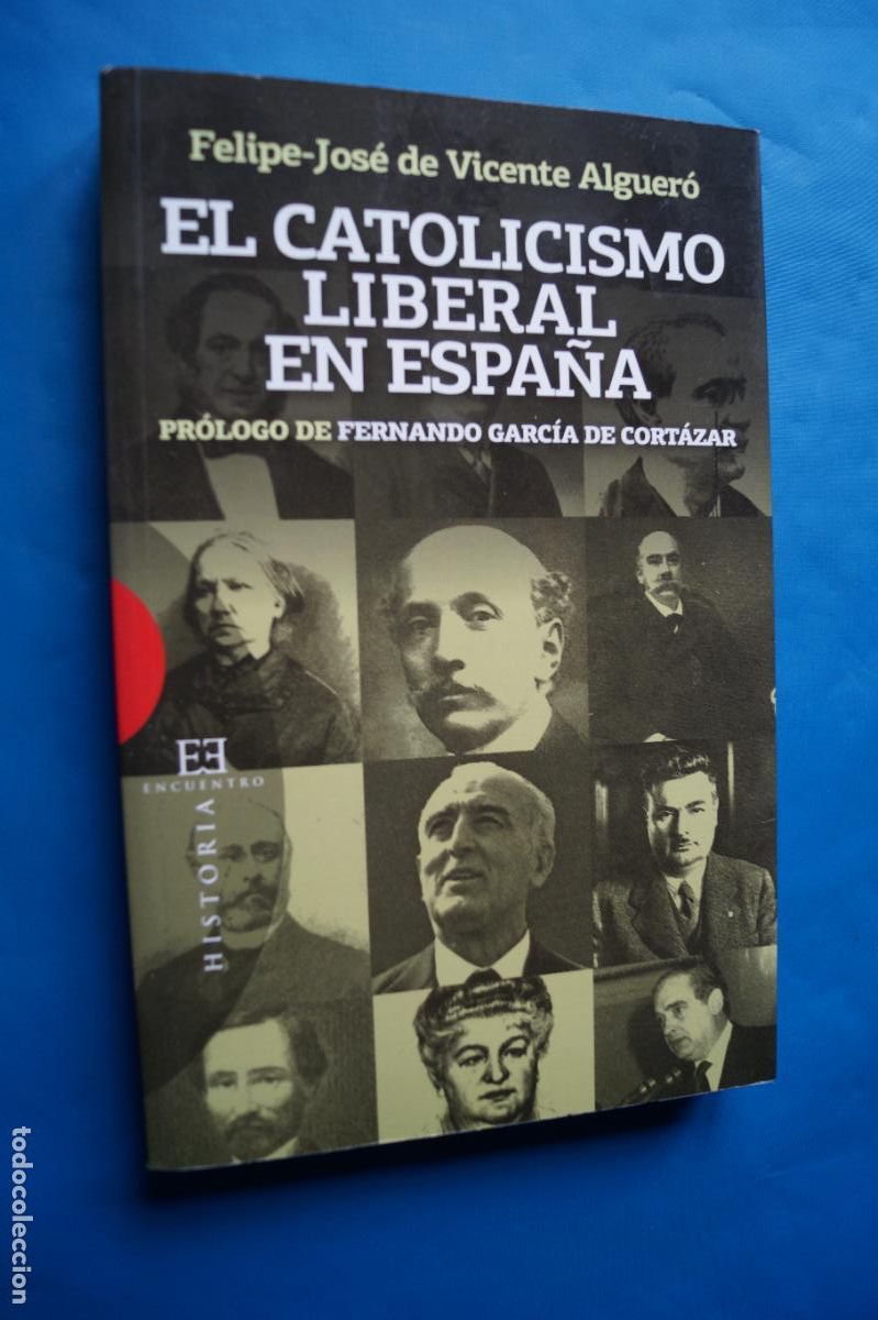 Libros de segunda mano: EL CATOLICISMO LIBERAL EN ESPA&Ntilde;A. FELIPE JOSE DE VICENTE ALGUERO