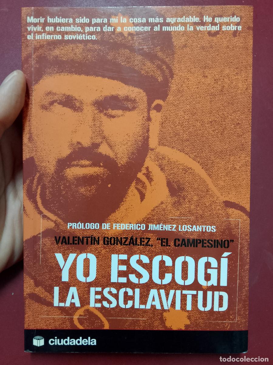 Libros de segunda mano: Valent&iacute;n Gonz&aacute;lez, &rdquo;El Campesino&rdquo;: Yo escog&iacute; la esclavitud (Ciudadela Libros. 2006)