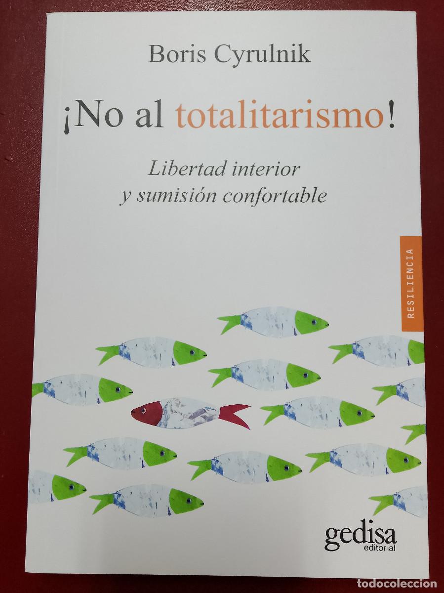 Libros de segunda mano: Boris Cyrulnik: &iexcl;No al totalitarismo! Libertad interior y sumisi&oacute;n confortable (Editorial Gedisa)