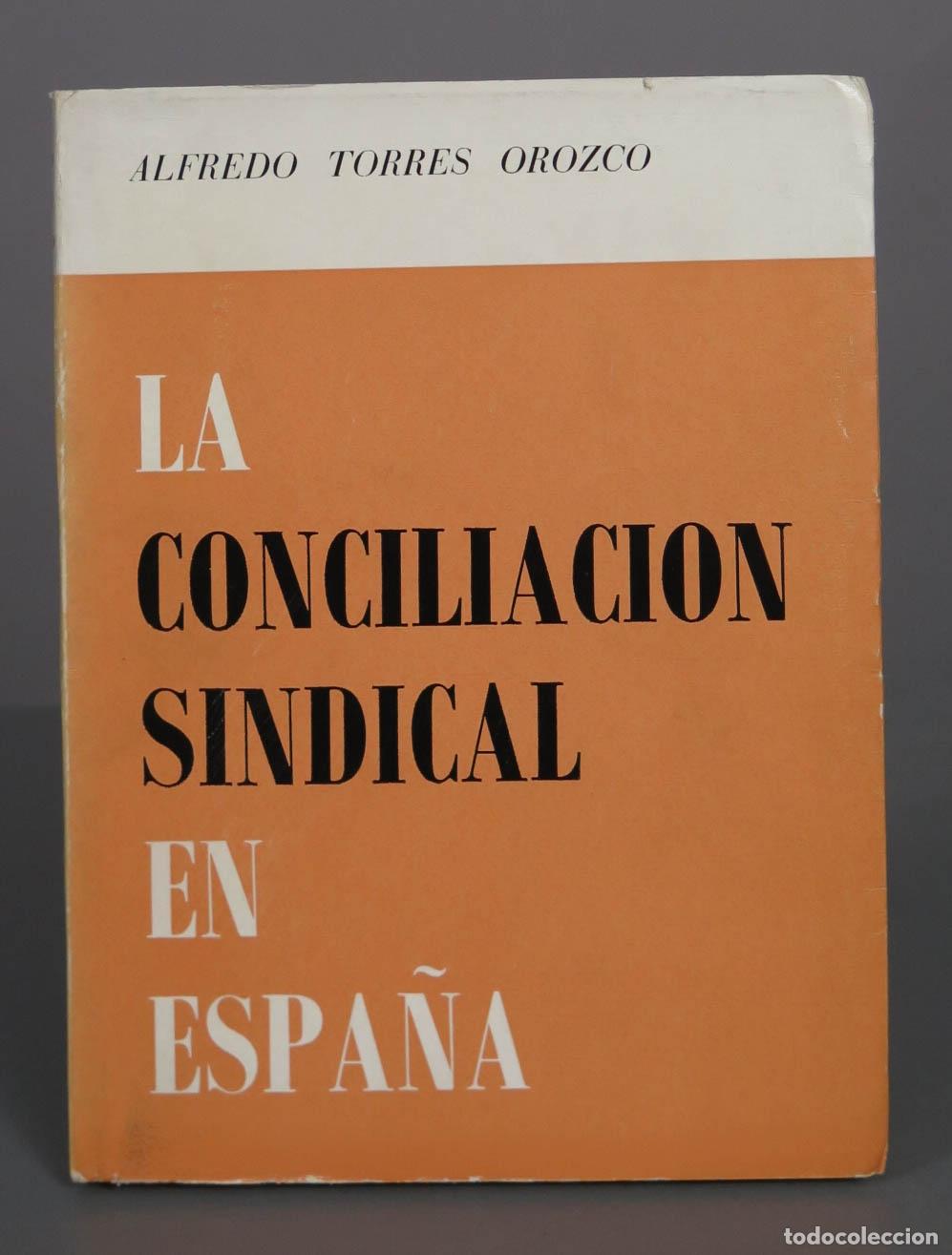 Libros de segunda mano: La conciliaci&oacute;n sindical en Espa&ntilde;a - Alfredo Torres Orozco - SIPS