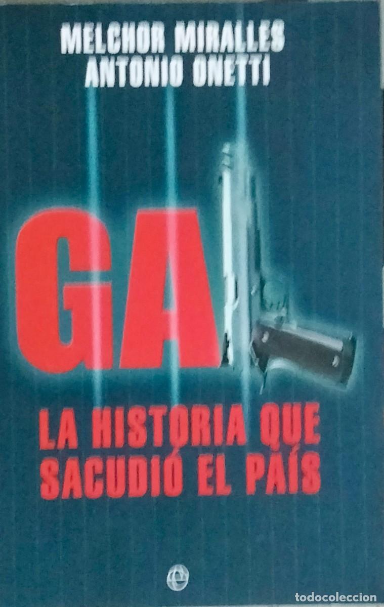 Libros de segunda mano: Melchor Miralles y Antonio Onetti-GAL:la historia que sacudi&oacute; el pa&iacute;s.Esfera.2006.
