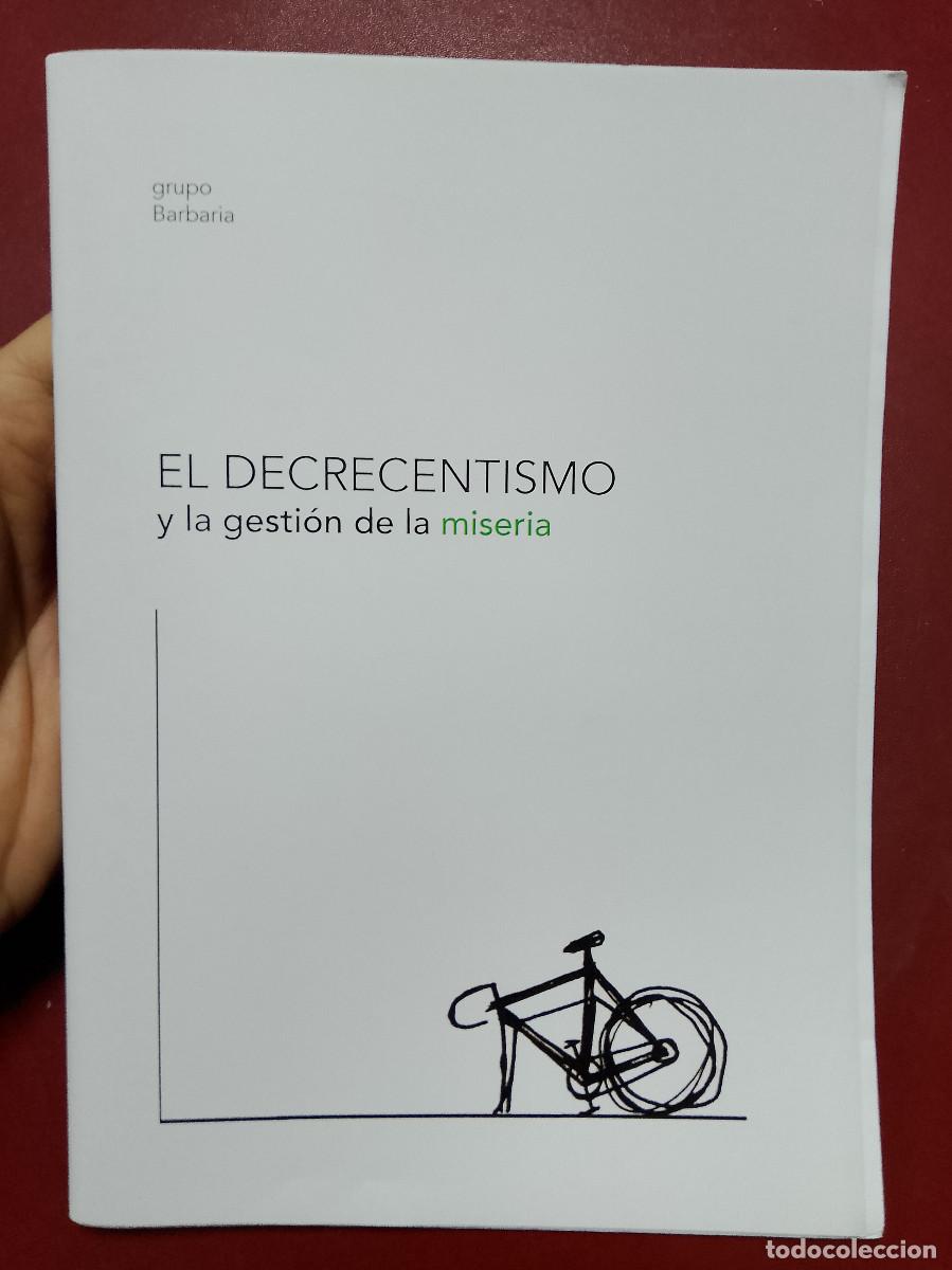 Libros de segunda mano: Grupo Barbaria: El decrecentismo y la gesti&oacute;n de la miseria (Grupo Barbaria. 2021)
